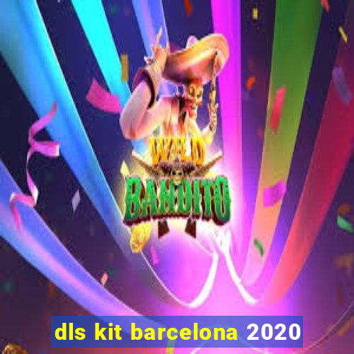 dls kit barcelona 2020